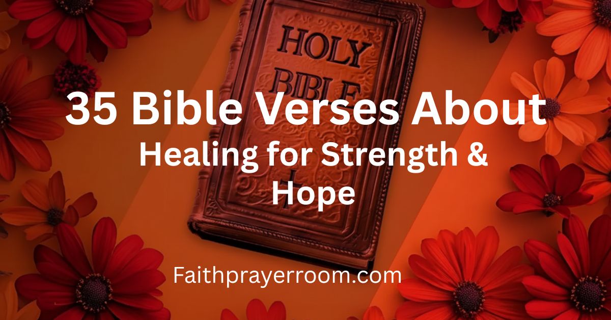 35 Bible Verses About Healing for Strength & Hope