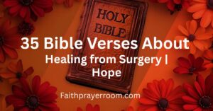 35 Bible Verses About Healing from Surgery | Hope