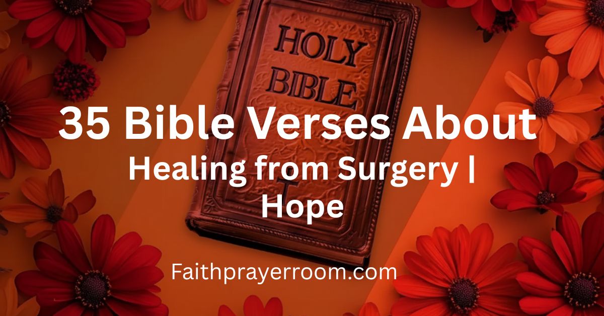 35 Bible Verses About Healing from Surgery | Hope