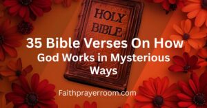 35 Bible Verses On How God Works in Mysterious Ways