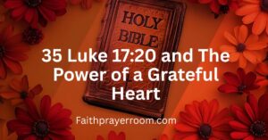 35 Luke 17:20 and The Power of a Grateful Heart