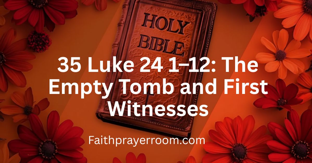 35 Luke 24 1–12: The Empty Tomb and First Witnesses