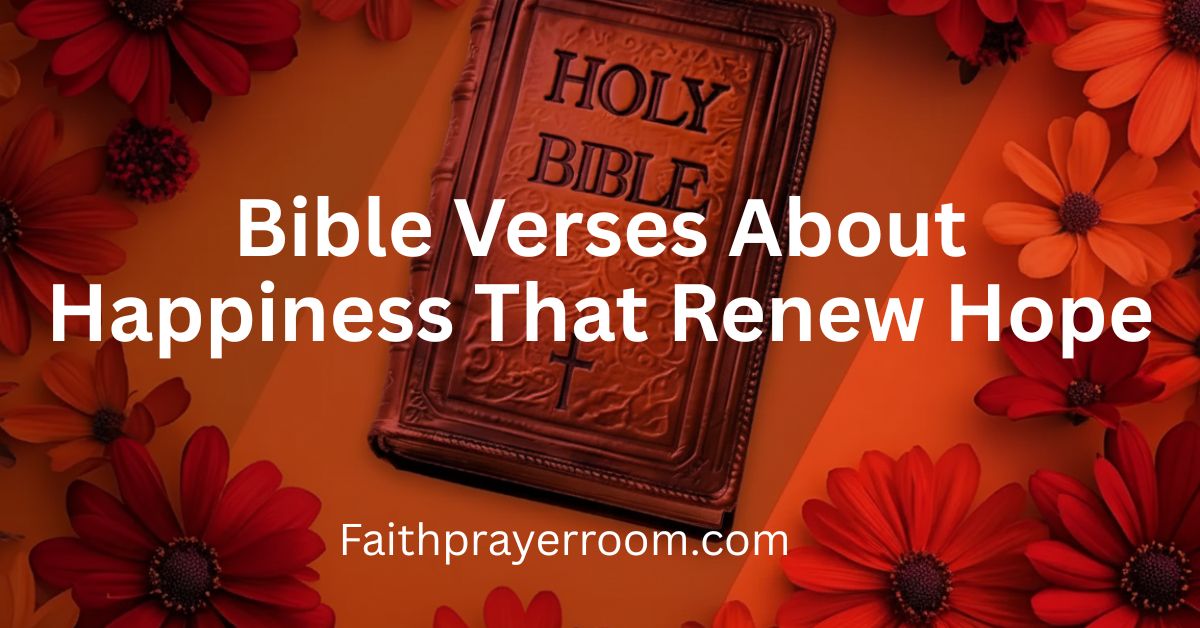 Bible Verses About Happiness That Renew Hope