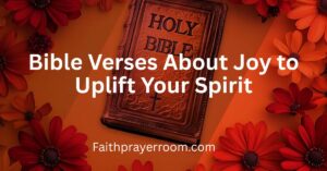 Bible Verses About Joy to Uplift Your Spirit