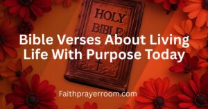Bible Verses About Living Life With Purpose Today