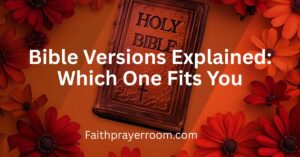 Bible Versions Explained: Which One Fits You