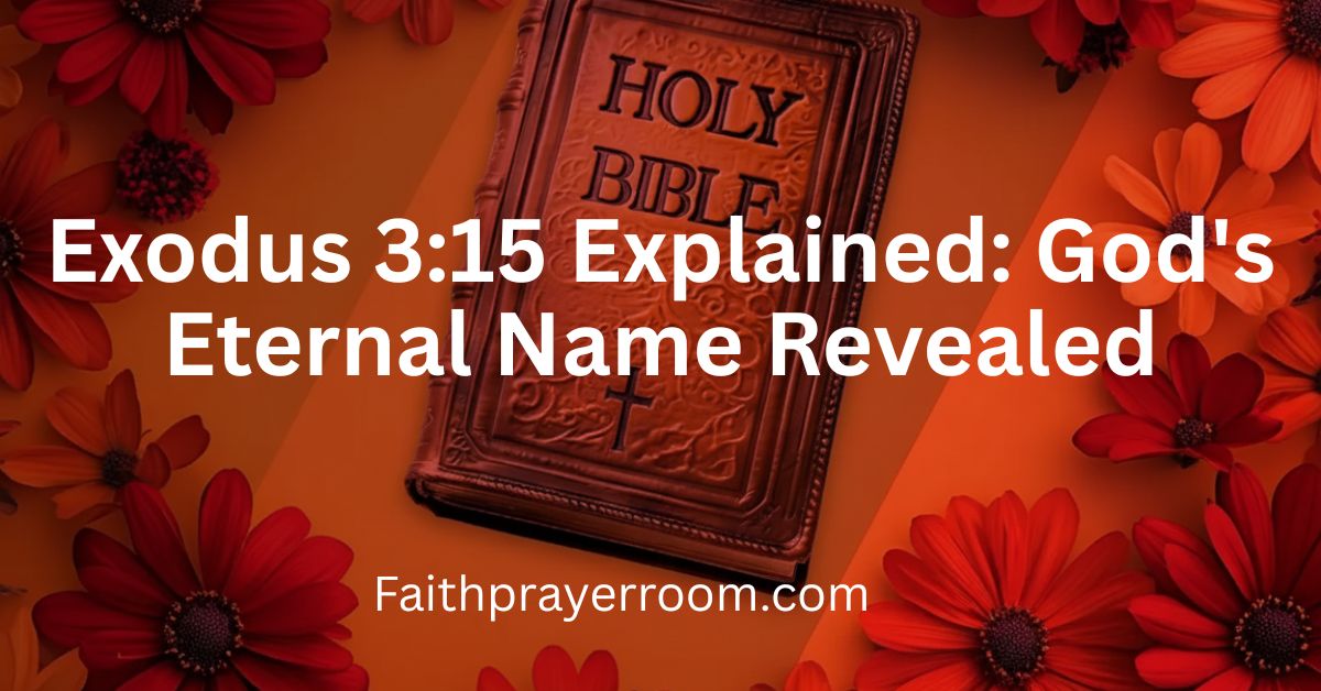 Exodus 3:15 Explained: God's Eternal Name Revealed