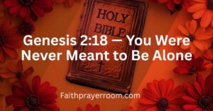 Genesis 2:18 — You Were Never Meant to Be Alone