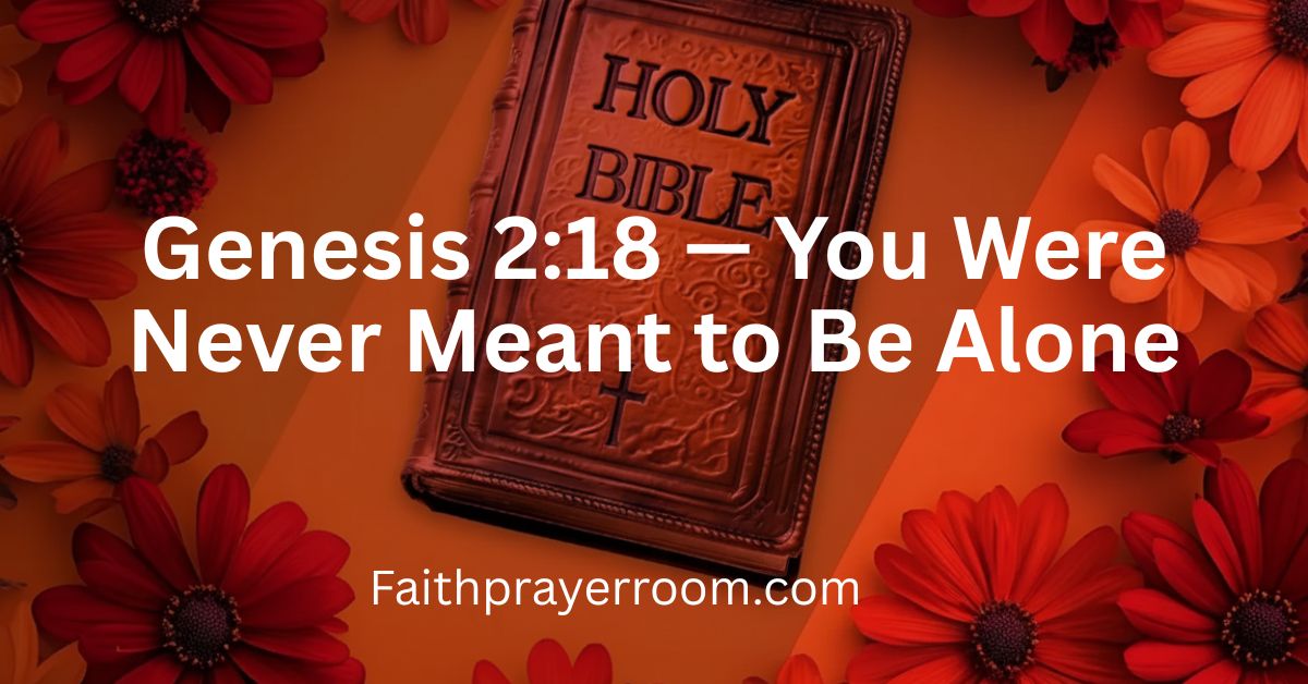 Genesis 2:18 — You Were Never Meant to Be Alone