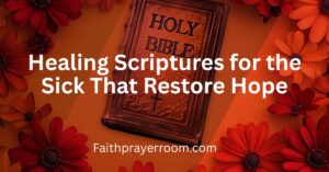 Healing Scriptures for the Sick That Restore Hope
