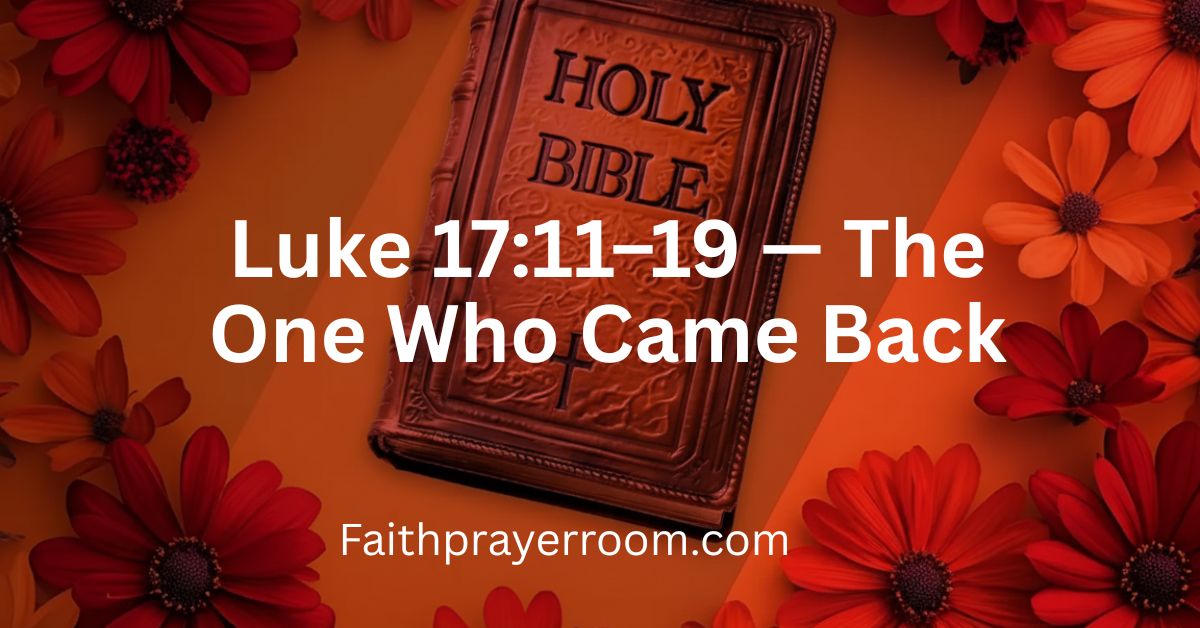 Luke 17:11–19 — The One Who Came Back