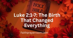Luke 2:1-7: The Birth That Changed Everything