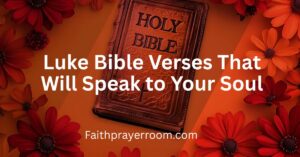 Luke Bible Verses That Will Speak to Your Soul