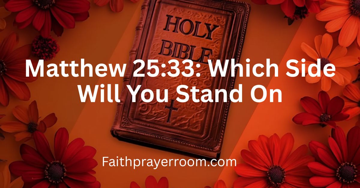 Matthew 25:33: Which Side Will You Stand On
