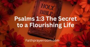Psalms 1:3 The Secret to a Flourishing Life