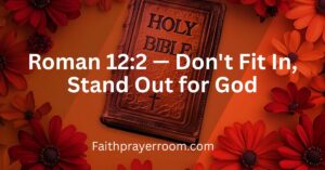 Roman 12:2 — Don't Fit In, Stand Out for God