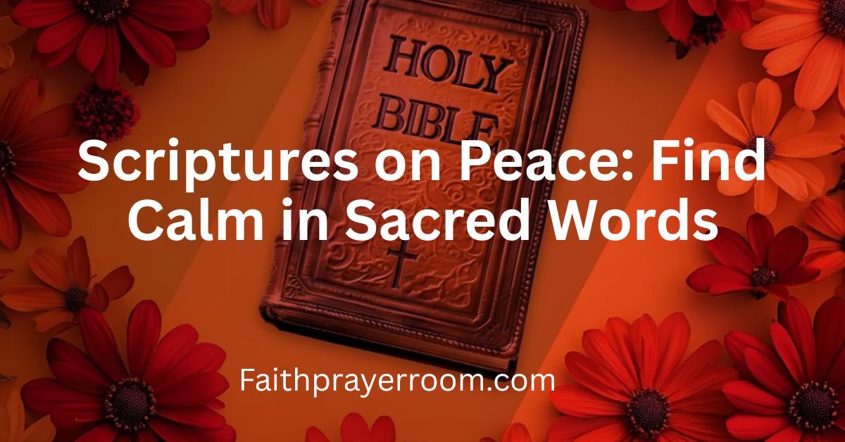 Scriptures on Peace: Find Calm in Sacred Words