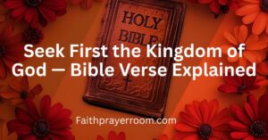 Seek First the Kingdom of God — Bible Verse Explained