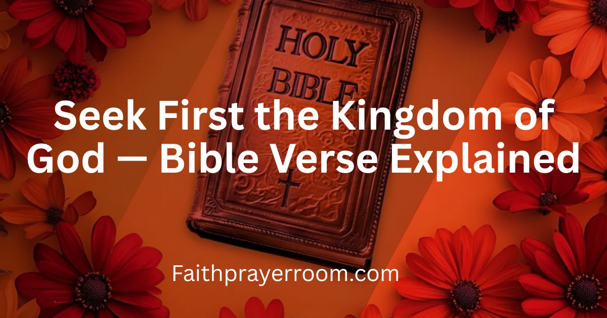 Seek First the Kingdom of God — Bible Verse Explained