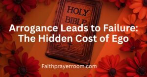 Arrogance Leads to Failure: The Hidden Cost of Ego