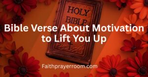 Bible Verse About Motivation to Lift You Up