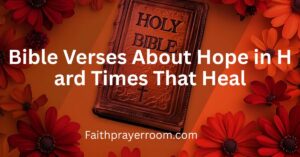 Bible Verses About Hope in Hard Times That Heal