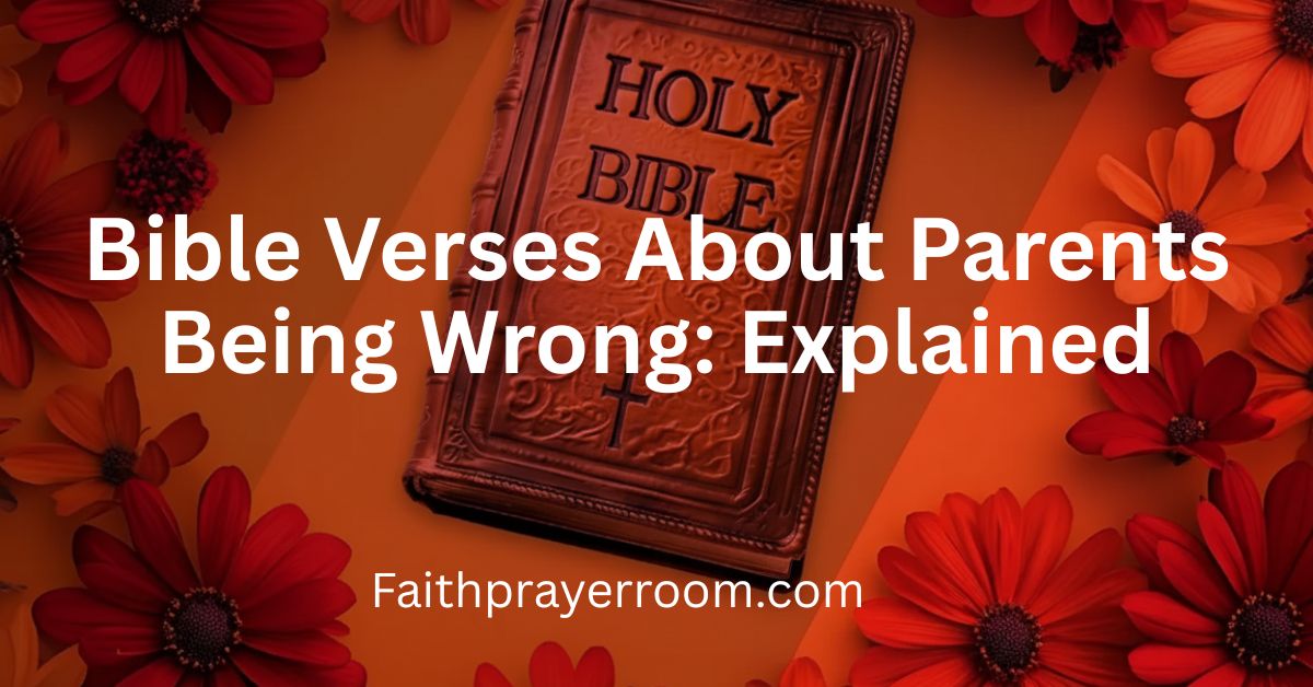 Bible Verses About Parents Being Wrong: Explained