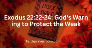 Exodus 22:22-24: God's Warning to Protect the Weak