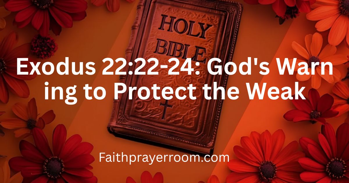 Exodus 22:22-24: God's Warning to Protect the Weak