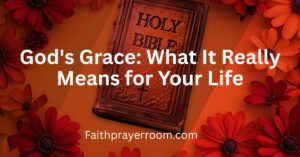 God's Grace: What It Really Means for Your Life