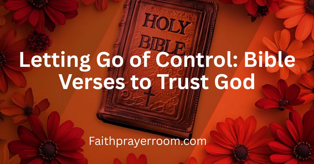 Letting Go of Control: Bible Verses to Trust God