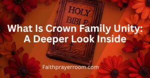 What Is Crown Family Unity: A Deeper Look Inside