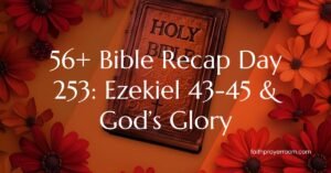 56+ Bible Recap Day 253: Ezekiel 43-45 & God’s Glory