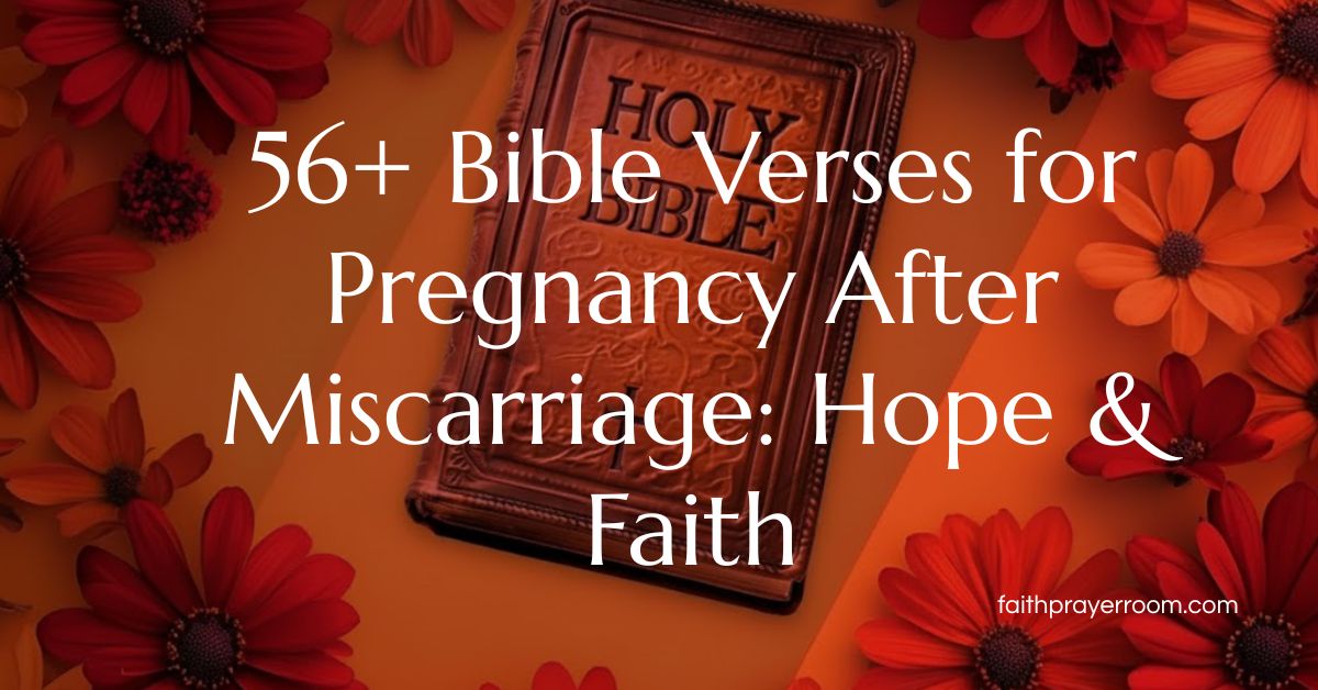 56+ Bible Verses for Pregnancy After Miscarriage: Hope & Faith