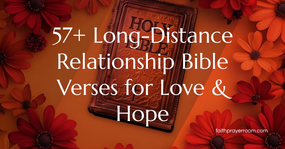 57+ Long-Distance Relationship Bible Verses for Love & Hope