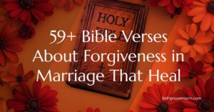 59+ Bible Verses About Forgiveness in Marriage That Heal
